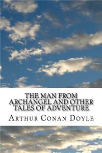 The Man from Archangel and Other Tales of Adventure