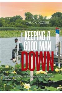 Keeping a Good Man Down