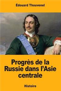 Progrès de la Russie dans l'Asie centrale