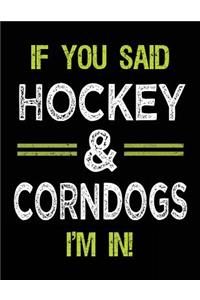 If You Said Hockey & Corndogs I'm In