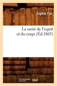 La Santé de l'Esprit Et Du Corps (Éd.1865)