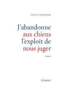 J'abandonne aux chiens l'exploit de nous juger