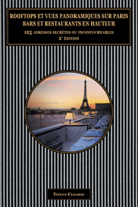 Rooftops et vues panoramiques sur Paris. Bars et restaurants en hauteur.