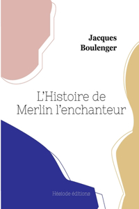 L'Histoire de Merlin l'enchanteur