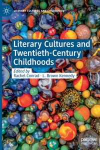 Literary Cultures and Twentieth-Century Childhoods