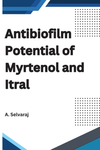 Antibiofilm Potential of Myrtenol And Itral
