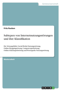 Subtypen von Internetnutzungsstörungen und ihre Klassifikation: Die Störungsbilder Social-Media-Nutzungsstörung, Online-Shoppingstörung, Computerspielstörung, Online-Glücksspielstörung und Pornografie-Nutzungsstö