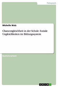 Chancengleichheit in der Schule. Soziale Ungleichheiten im Bildungssystem