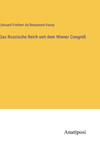 Das Russische Reich seit dem Wiener Congreß