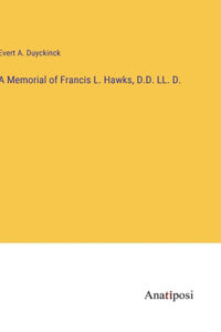 Memorial of Francis L. Hawks, D.D. LL. D.