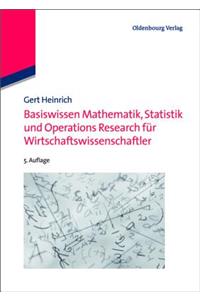 Basiswissen Mathematik, Statistik Und Operations Research Für Wirtschaftswissenschaftler