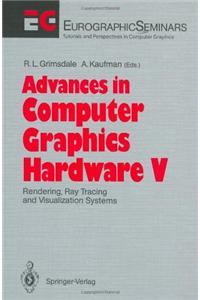 Advances in Computer Graphics Hardware V: Rendering, Ray Tracing and Visualization Systems