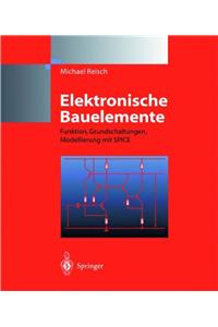 Elektronische Bauelemente: Funktion, Grundschaltungen, Modellierung Mit Spice