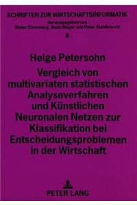 Vergleich von multivariaten statistischen Analyseverfahren und Kuenstlichen Neuronalen Netzen zur Klassifikation bei Entscheidungsproblemen in der Wirtschaft