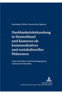 Dankbarkeitsbekundung in Deutschland Und Kamerun ALS Kommunikatives Und Soziokulturelles Phaenomen