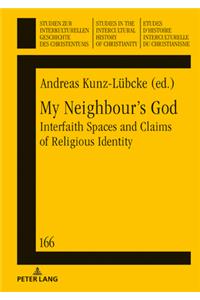 My Neighbour's God: Interfaith Spaces and Claims of Religious Identity