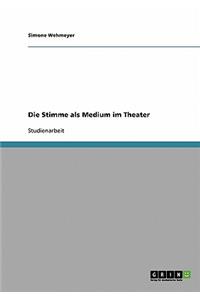Die Stimme als Medium im Theater