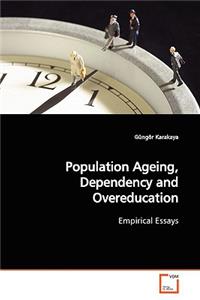 Population Ageing, Dependency and Overeducation