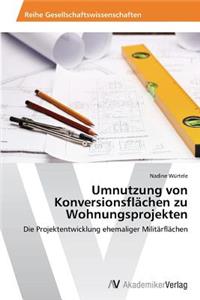 Umnutzung von Konversionsflächen zu Wohnungsprojekten