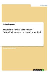 Argumente für das Betriebliche Gesundheitsmanagement und seine Ziele