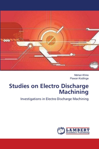 Studies on Electro Discharge Machining