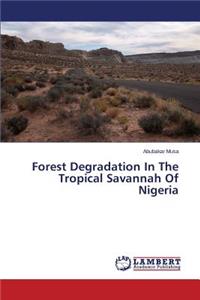 Forest Degradation In The Tropical Savannah Of Nigeria