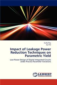 Impact of Leakage Power Reduction Techniques on Parametric Yield