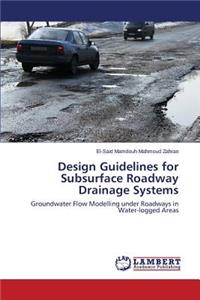 Design Guidelines for Subsurface Roadway Drainage Systems