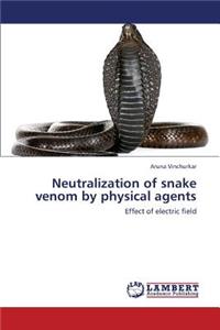 Neutralization of Snake Venom by Physical Agents