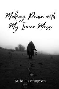 Making Peace with My Inner Mess