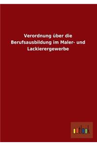 Verordnung Uber Die Berufsausbildung Im Maler- Und Lackierergewerbe