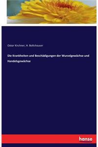 Krankheiten und Beschädigungen der Wurzelgewächse und Handelsgewächse