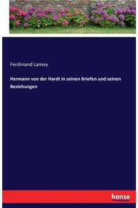 Hermann von der Hardt in seinen Briefen und seinen Beziehungen