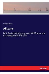 Aliscans: Mit Berücksichtigung von Wolframs von Eschenbach Willehalm