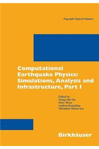 Computational Earthquake Physics: Simulations, Analysis and Infrastructure, Part I