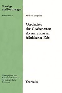 Geschichte Der Grafschaften Alemanniens in Frankischer Zeit