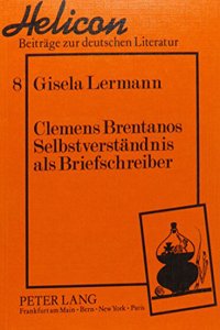 Clemens Brentanos Selbstverstaendnis ALS Briefschreiber