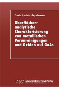 Oberflächenanalytische Charakterisierung Von Metallischen Verunreinigungen Und Oxiden Auf GAAS