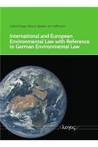International and European Environmental Law with Reference to German Environmental Law