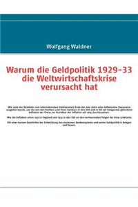 Warum die Geldpolitik 1929-33 die Weltwirtschaftskrise verursacht hat