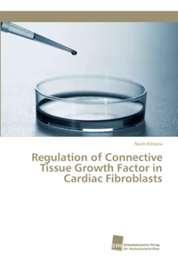Regulation of Connective Tissue Growth Factor in Cardiac Fibroblasts
