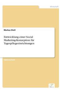 Entwicklung einer Social Marketing-Konzeption für Tagespflegeeinrichtungen