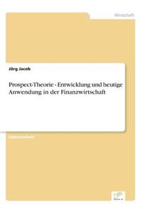 Prospect-Theorie - Entwicklung und heutige Anwendung in der Finanzwirtschaft