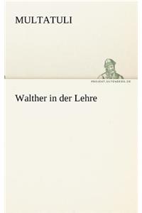 Walther in Der Lehre