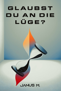 Glaubst du an die Lüge?
