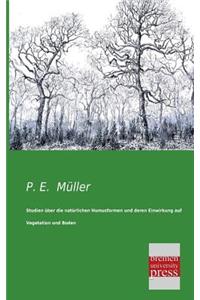 Studien Uber Die Naturlichen Humusformen Und Deren Einwirkung Auf Vegetation Und Boden