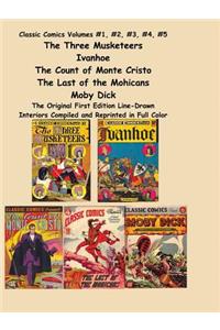Classic Comics Volumes #1, #2, #3, #4, #5 the Three Musketeers, Ivanhoe, the Count of Monte Cristo, the Last of the Mohicans and Moby Dick
