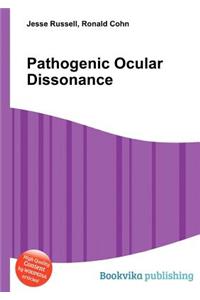 Pathogenic Ocular Dissonance