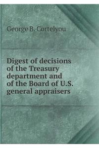 Digest of Decisions of the Treasury Department and of the Board of U.S. General Appraisers
