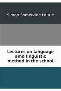 Lectures on Language AMD Linguistic Method in the School